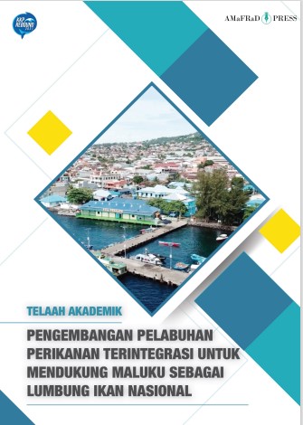 Pengembangan Pelabuhan Perikanan Terintegrasi Untuk Mendukung Maluku Sebagai Lumbung Ikan Nasional