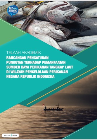Rancangan Pengaturan Pungutan Terhadap Pemanfaatan Sumber Daya Perikanan Tangkap Laut di Wilayah Pengelolaan Perikanan Negara RI
